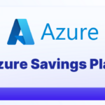 Azure Savings Plan – Complete Guide to Use &#038; Optimize